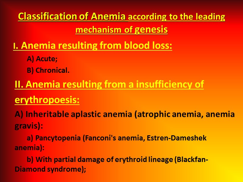 I. Anemia resulting from blood loss:  A) Acute;  B) Chronical. II. Anemia